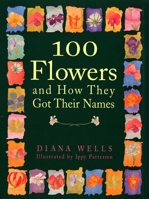 Title details for 100 Flowers and How They Got Their Names by Diana Wells - Available
